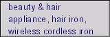 beauty & hair appliance, hair iron, wireless cordless iron