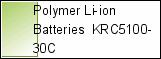 Polymer Li-ion Batteries  KRC5100-30C