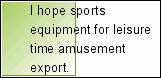 I hope sports equipment for leisure time amusement export.