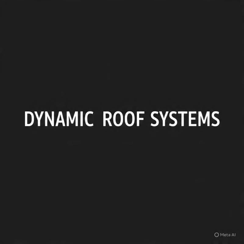 Dynamic Roof Systems