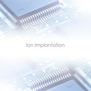 Wholesale n: Ion Implantation