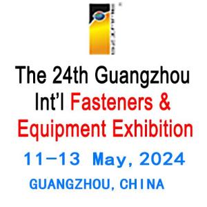 Wholesale fastener: The 24th China (Guangzhou) Intl Fasteners & Equipment Exhibition