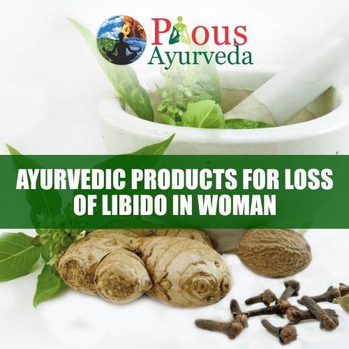 Ayurvedic Products for Loss of Libido in Women