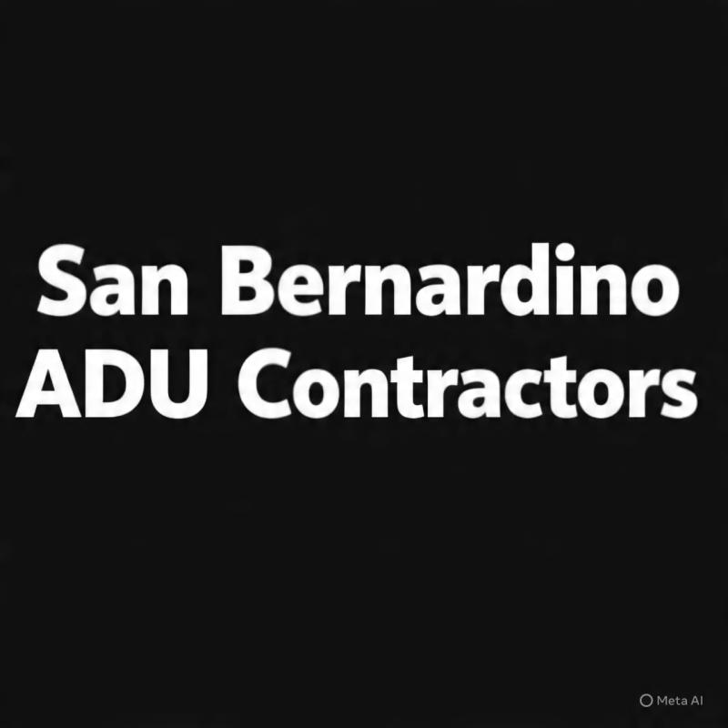 San Bernardino ADU Contractors