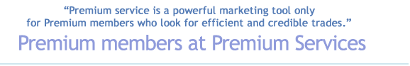 Premium service is a powerful marketing tool only for Premium members who look for efficient and credible trades. Premium members at Premium Services